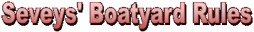 Seveys' Boatyard Rules
